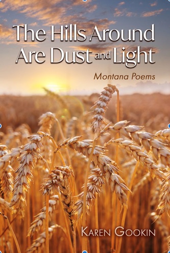 Karen Gookin, is going to have her work recognized with the publication of her first collection of original poetry: “The Hills Around Are Dust and Light,” due out Nov. 15 from The Poetry Box in Portland.